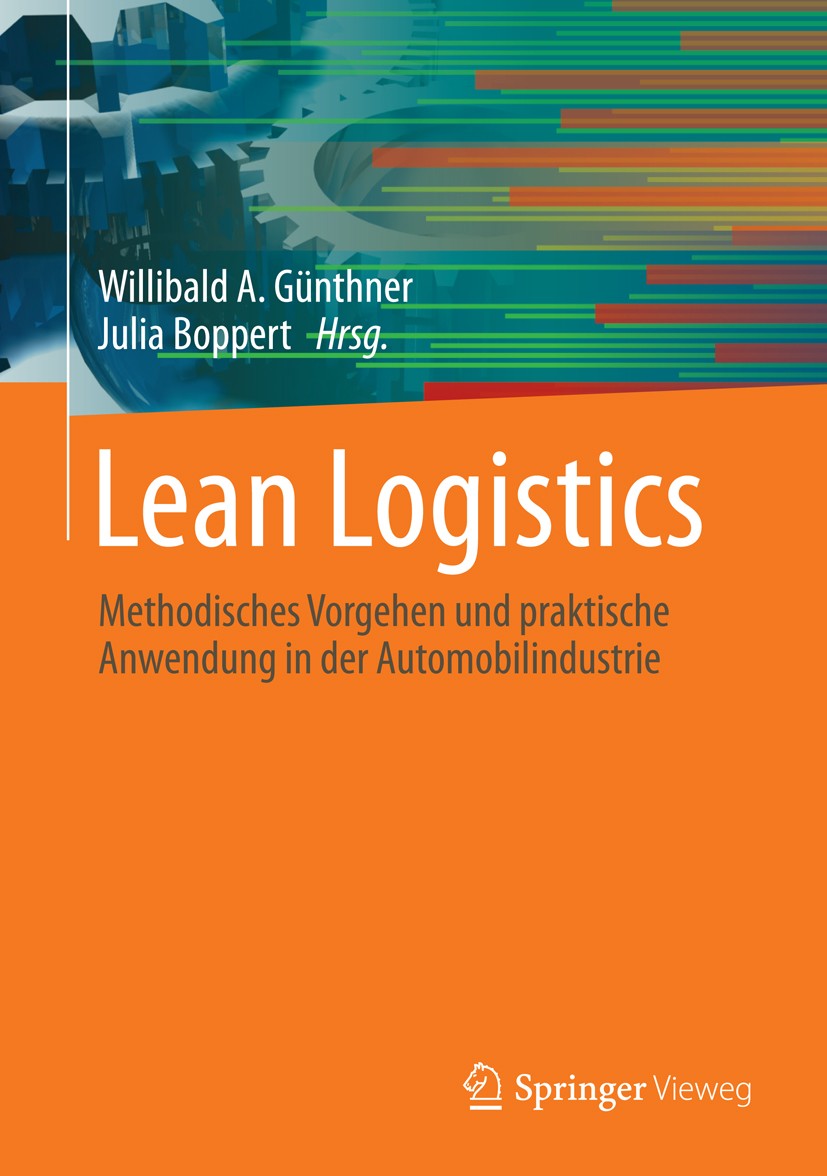 Titlebook: Lean Logistics; Methodisches Vorgehe Willibald A. Günthner,Julia Boppert Book 2013 Springer-Verlag Berlin Heidelberg 2013 Automobilindustri Titlebook: Lean Logistics; Methodisches Vorgehe Willibald A. Günthner,Julia Boppert Book 2013 Springer-Verlag Berlin Heidelberg 2013 Automobilindustri