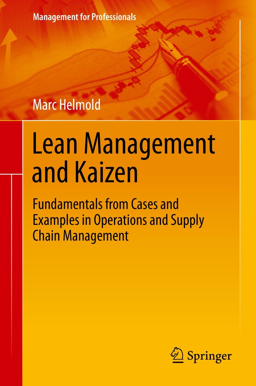 Titlebook: Lean Management and Kaizen; Fundamentals from Ca Marc Helmold Book 2020 The Editor(s) (if applicable) and The Author(s), under exclusive li Titlebook: Lean Management and Kaizen; Fundamentals from Ca Marc Helmold Book 2020 The Editor(s) (if applicable) and The Author(s), under exclusive li