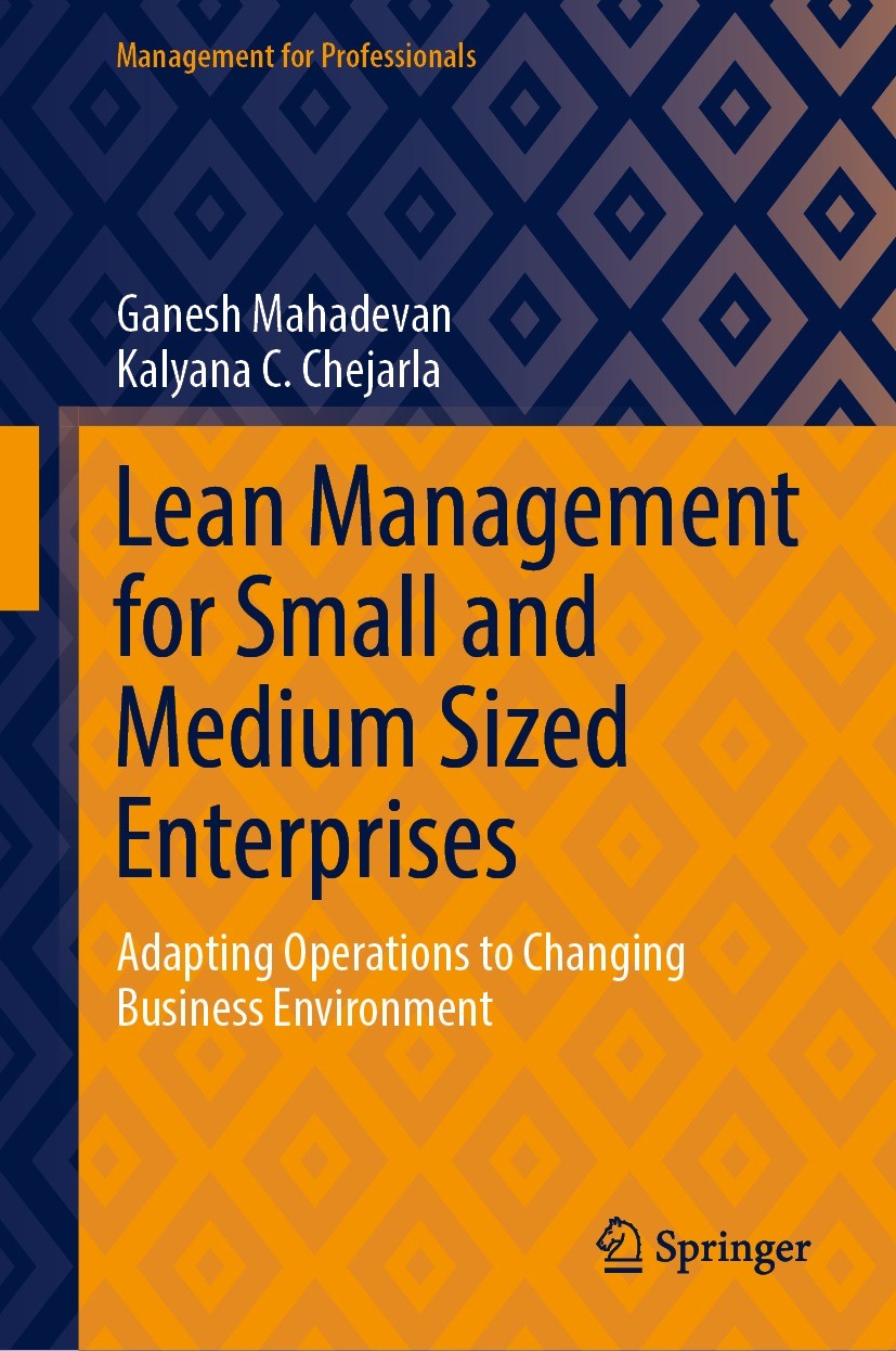 Titlebook: Lean Management for Small and Medium Sized Enterprises; Adapting Operations Ganesh Mahadevan,Kalyana C. Chejarla Book 2023 The Editor(s) ( Titlebook: Lean Management for Small and Medium Sized Enterprises; Adapting Operations Ganesh Mahadevan,Kalyana C. Chejarla Book 2023 The Editor(s) (