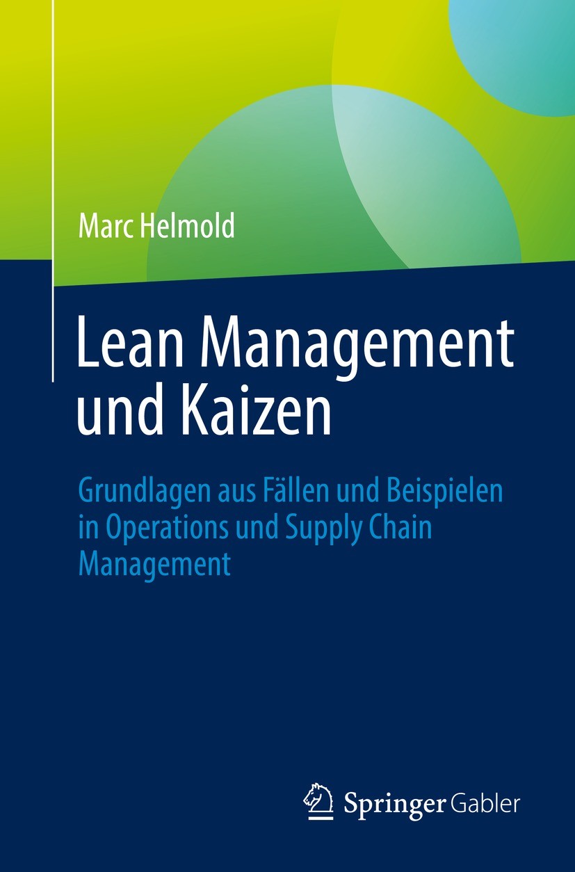 Titlebook: Lean Management und Kaizen; Grundlagen aus Fälle Marc Helmold Book 2023 Der/die Herausgeber bzw. der/die Autor(en), exklusiv lizenziert an Titlebook: Lean Management und Kaizen; Grundlagen aus Fälle Marc Helmold Book 2023 Der/die Herausgeber bzw. der/die Autor(en), exklusiv lizenziert an