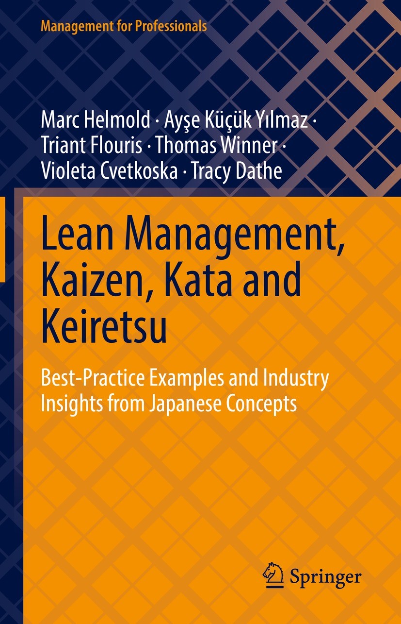 Titlebook: Lean Management, Kaizen, Kata and Keiretsu; Best-Practice Exampl Marc Helmold,Ayşe Küçük Yılmaz,Tracy Dathe Book 2022 The Editor(s) (if app Titlebook: Lean Management, Kaizen, Kata and Keiretsu; Best-Practice Exampl Marc Helmold,Ayşe Küçük Yılmaz,Tracy Dathe Book 2022 The Editor(s) (if app