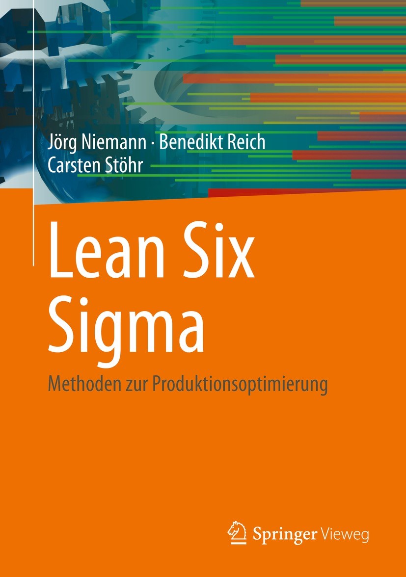 Titlebook: Lean Six Sigma; Methoden zur Produkt Jörg Niemann,Benedikt Reich,Carsten Stöhr Book 2021 Der/die Herausgeber bzw. der/die Autor(en), exklus Titlebook: Lean Six Sigma; Methoden zur Produkt Jörg Niemann,Benedikt Reich,Carsten Stöhr Book 2021 Der/die Herausgeber bzw. der/die Autor(en), exklus