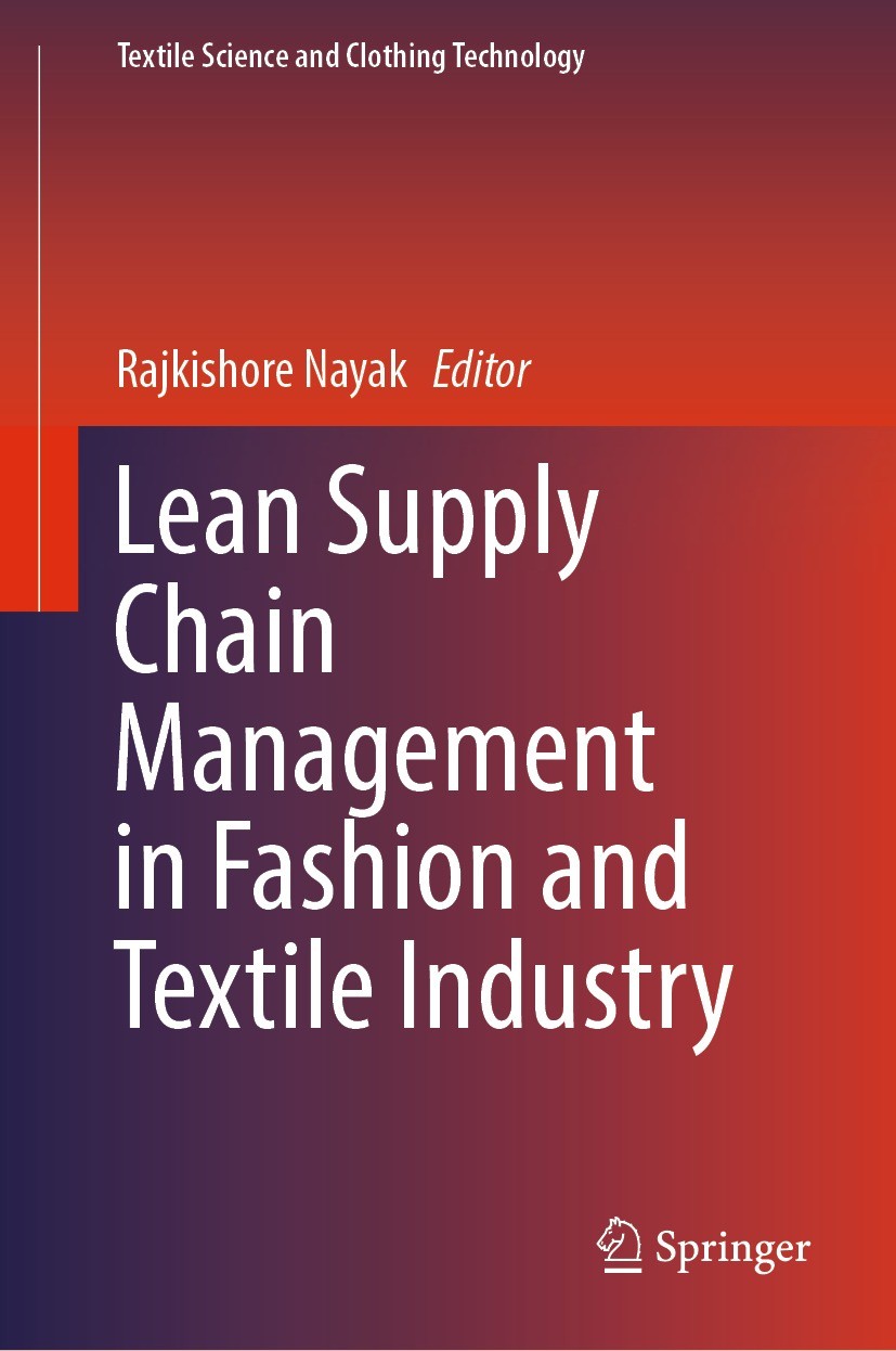 Titlebook: Lean Supply Chain Management in Fashion and Textile Industry; Rajkishore Nayak Book 2022 The Editor(s) (if applicable) and The Author(s), Titlebook: Lean Supply Chain Management in Fashion and Textile Industry; Rajkishore Nayak Book 2022 The Editor(s) (if applicable) and The Author(s),