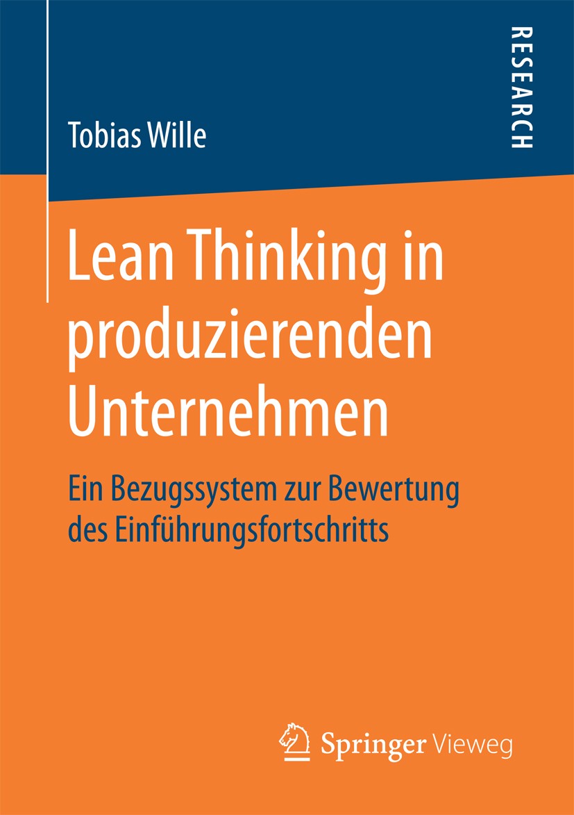 Titlebook: Lean Thinking in produzierenden Unternehmen; Ein Bezugssystem zur Tobias Wille Book 2016 Springer Fachmedien Wiesbaden GmbH 2016 Wertschöpf Titlebook: Lean Thinking in produzierenden Unternehmen; Ein Bezugssystem zur Tobias Wille Book 2016 Springer Fachmedien Wiesbaden GmbH 2016 Wertschöpf