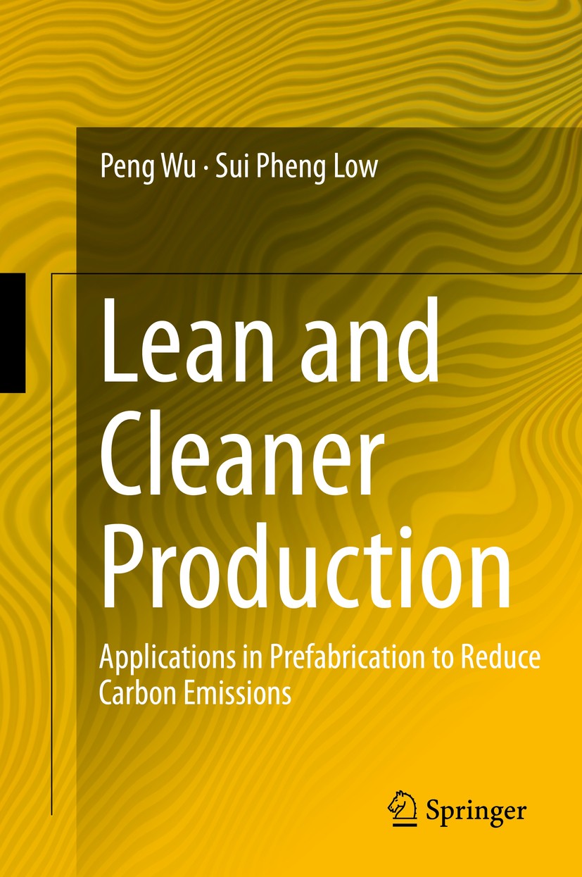 Titlebook: Lean and Cleaner Production; Applications in Pref Peng Wu,Sui Pheng Low Book 2013 Springer-Verlag Berlin Heidelberg 2013 Carbon emissions.C Titlebook: Lean and Cleaner Production; Applications in Pref Peng Wu,Sui Pheng Low Book 2013 Springer-Verlag Berlin Heidelberg 2013 Carbon emissions.C