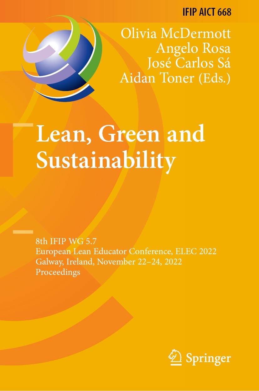 Titlebook: Lean, Green and Sustainability; 8th IFIP WG 5.7 Euro Olivia McDermott,Angelo Rosa,Aidan Toner Conference proceedings 2023 IFIP Internationa Titlebook: Lean, Green and Sustainability; 8th IFIP WG 5.7 Euro Olivia McDermott,Angelo Rosa,Aidan Toner Conference proceedings 2023 IFIP Internationa