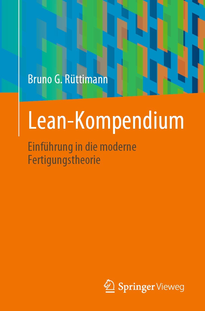 Titlebook: Lean-Kompendium; Einführung in die mo Bruno G. Rüttimann Book 2022 Der/die Herausgeber bzw. der/die Autor(en), exklusiv lizenziert an Sprin Titlebook: Lean-Kompendium; Einführung in die mo Bruno G. Rüttimann Book 2022 Der/die Herausgeber bzw. der/die Autor(en), exklusiv lizenziert an Sprin