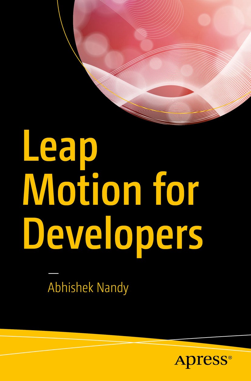 Titlebook: Leap Motion for Developers; Abhishek Nandy Book 2016 Abhishek Nandy 2016 leap motion.leap motion apps.leap motion games.leap motion unity. Titlebook: Leap Motion for Developers; Abhishek Nandy Book 2016 Abhishek Nandy 2016 leap motion.leap motion apps.leap motion games.leap motion unity.