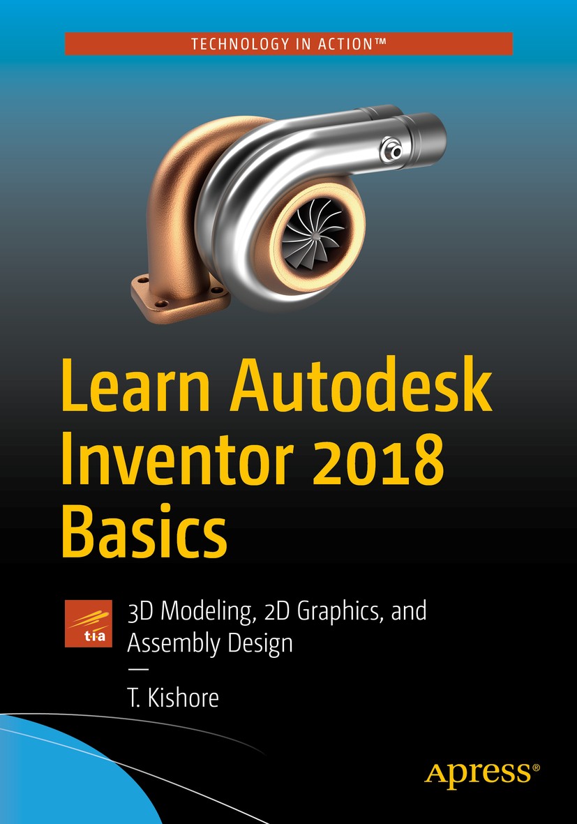 Titlebook: Learn Autodesk Inventor 2018 Basics; 3D Modeling, 2D Grap T. Kishore Book 2017 T. Kishore 2017 Autodesk.Inventor 2018.CAD.design.maker.engi Titlebook: Learn Autodesk Inventor 2018 Basics; 3D Modeling, 2D Grap T. Kishore Book 2017 T. Kishore 2017 Autodesk.Inventor 2018.CAD.design.maker.engi