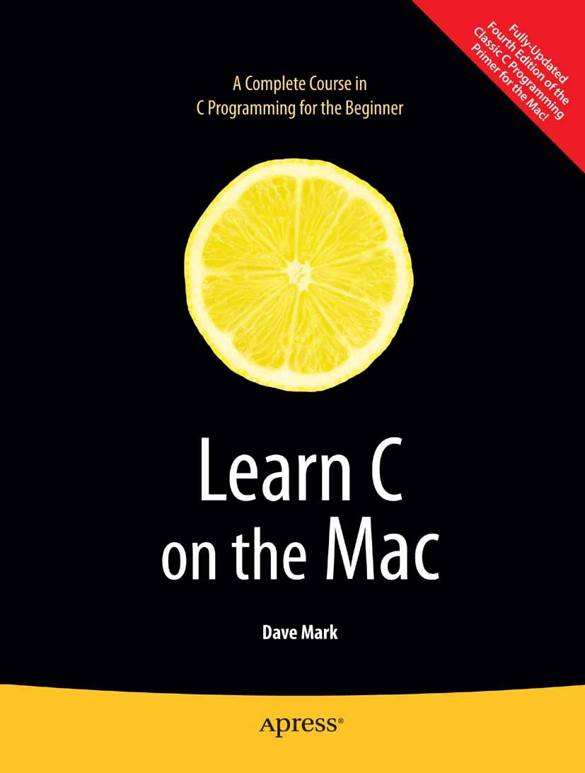 Titlebook: Learn C on the Mac; Dave Mark Book 2009 David Mark 2009 Mac OS X.Xcode.control.controlling.programming Titlebook: Learn C on the Mac; Dave Mark Book 2009 David Mark 2009 Mac OS X.Xcode.control.controlling.programming