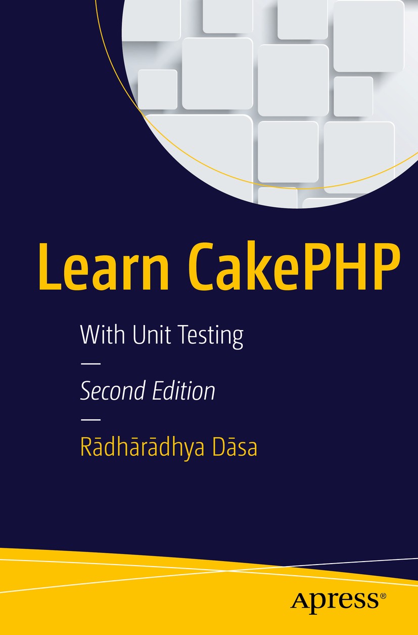 Titlebook: Learn CakePHP; With Unit Testing Rādhārādhya Dāsa Book 2016Latest edition Sándor Gömöri 2016 CakePHP.Cake PHP.TDD.Unit Testing.test driven Titlebook: Learn CakePHP; With Unit Testing Rādhārādhya Dāsa Book 2016Latest edition Sándor Gömöri 2016 CakePHP.Cake PHP.TDD.Unit Testing.test driven