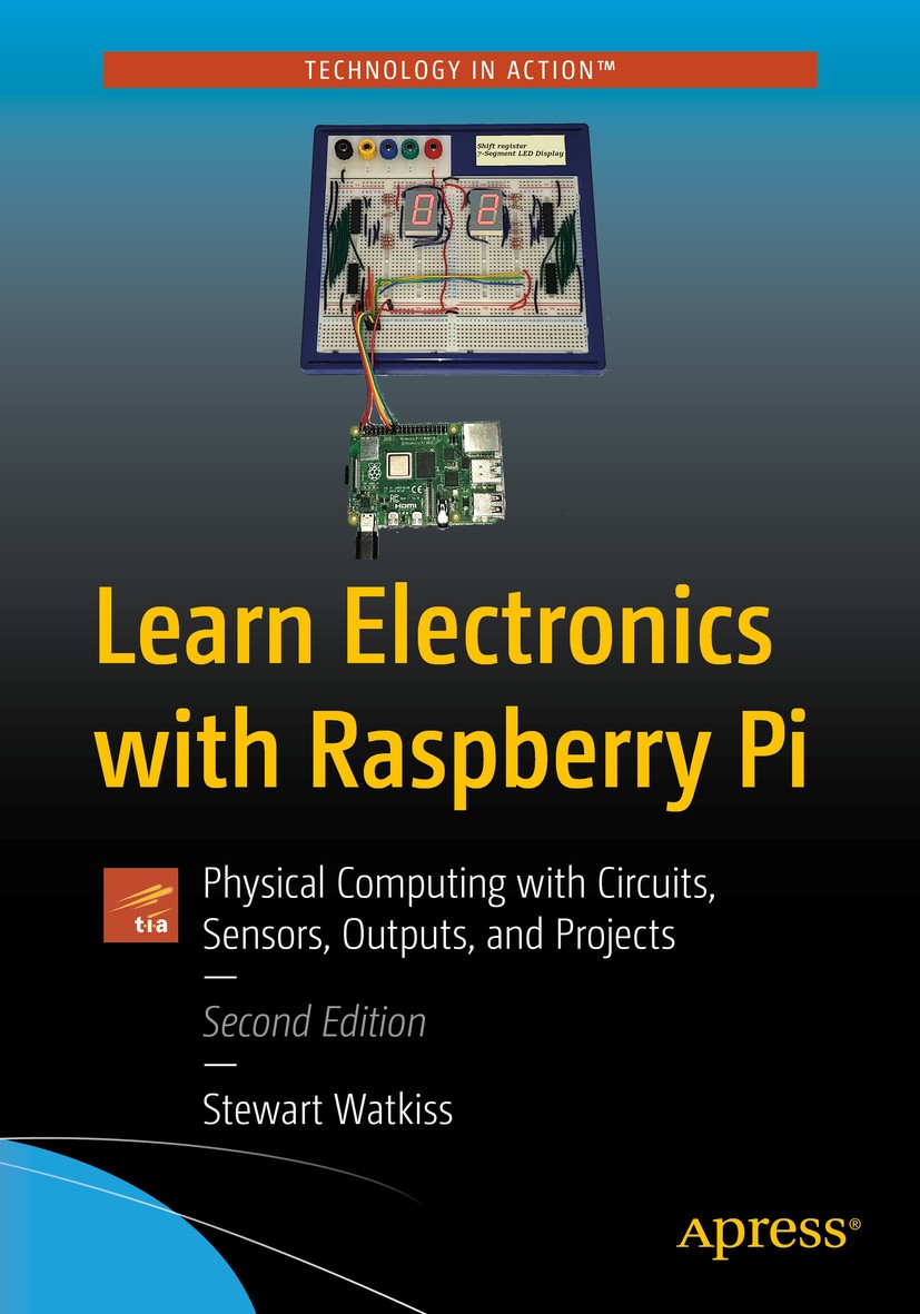 Titlebook: Learn Electronics with Raspberry Pi; Physical Computing w Stewart Watkiss Book 2020Latest edition Stewart Watkiss 2020 Arduino.Minecraft.LE Titlebook: Learn Electronics with Raspberry Pi; Physical Computing w Stewart Watkiss Book 2020Latest edition Stewart Watkiss 2020 Arduino.Minecraft.LE