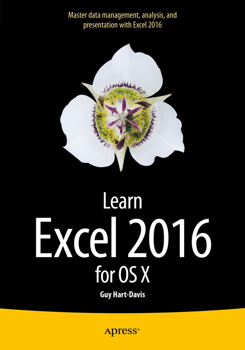 Titlebook: Learn Excel 2016 for OS X; Guy Hart-Davis Book 2015Latest edition Guy Hart-Davis 2015 Titlebook: Learn Excel 2016 for OS X; Guy Hart-Davis Book 2015Latest edition Guy Hart-Davis 2015