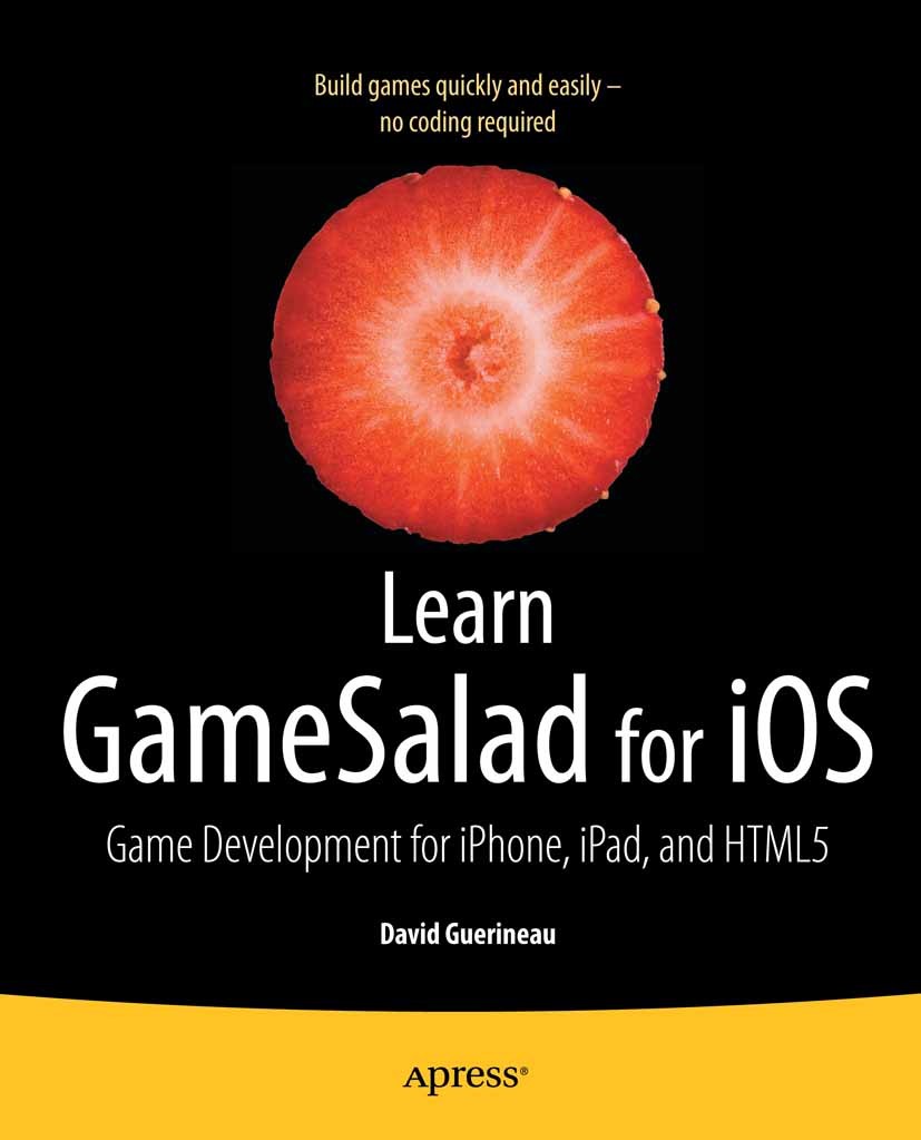 Titlebook: Learn GameSalad for iOS; Game Development for David Guerineau Book 2012 David Guerineau 2012 Titlebook: Learn GameSalad for iOS; Game Development for David Guerineau Book 2012 David Guerineau 2012