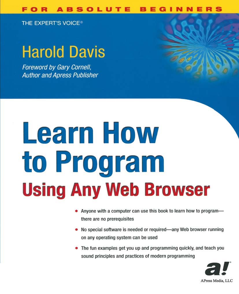 Titlebook: Learn How to Program Using Any Web Browser; Using Any Web Browse Harold Davis Book 2004 Harold Davis 2004 browser.language.operating system Titlebook: Learn How to Program Using Any Web Browser; Using Any Web Browse Harold Davis Book 2004 Harold Davis 2004 browser.language.operating system