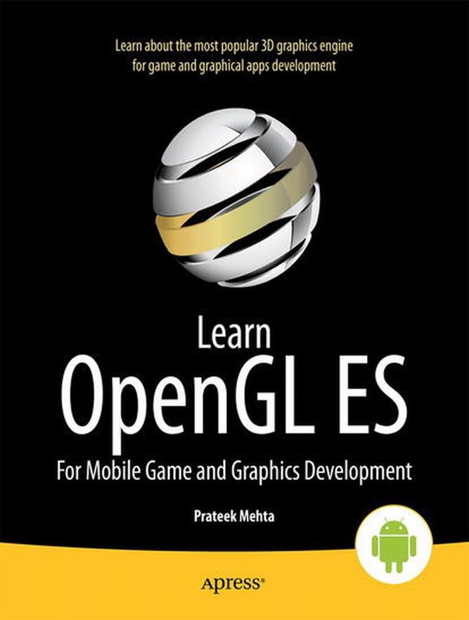 Titlebook: Learn OpenGL ES; For Mobile Game and Prateek Mehta Book 2013 Prateek Mehta 2013 Titlebook: Learn OpenGL ES; For Mobile Game and Prateek Mehta Book 2013 Prateek Mehta 2013