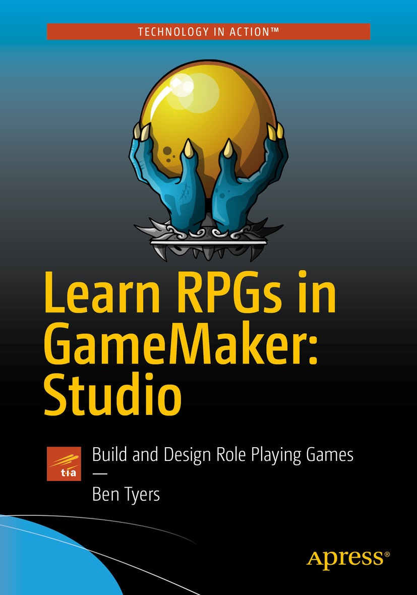 Titlebook: Learn RPGs in GameMaker: Studio; Build and Design Rol Ben Tyers Book 2017 Ben Tyers 2017 gamemaker.studio.rpg.role playing.design.coding.de Titlebook: Learn RPGs in GameMaker: Studio; Build and Design Rol Ben Tyers Book 2017 Ben Tyers 2017 gamemaker.studio.rpg.role playing.design.coding.de