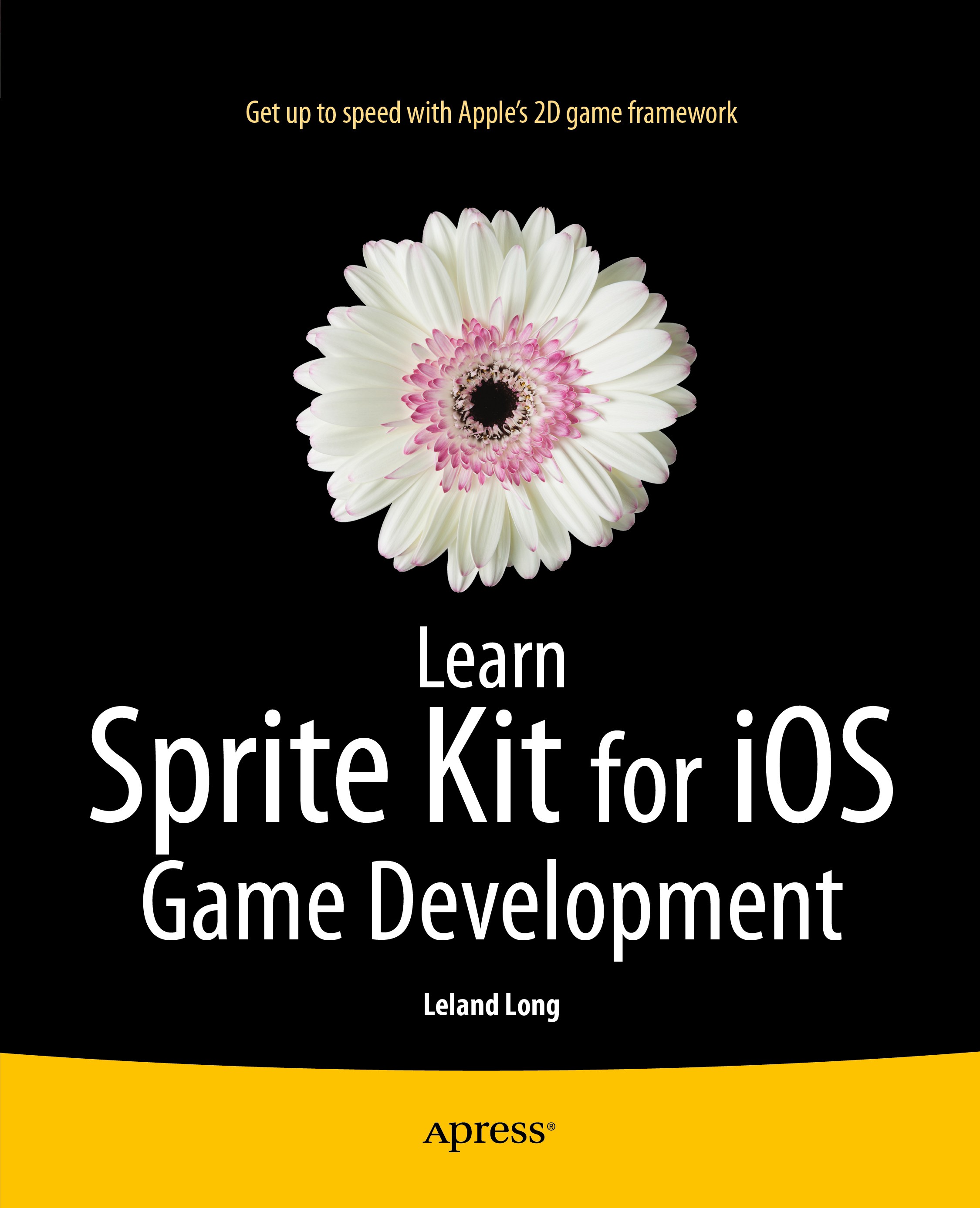 Titlebook: Learn Sprite Kit for iOS Game Development; Leland Long Book 2014 Leland Long 2014 Titlebook: Learn Sprite Kit for iOS Game Development; Leland Long Book 2014 Leland Long 2014