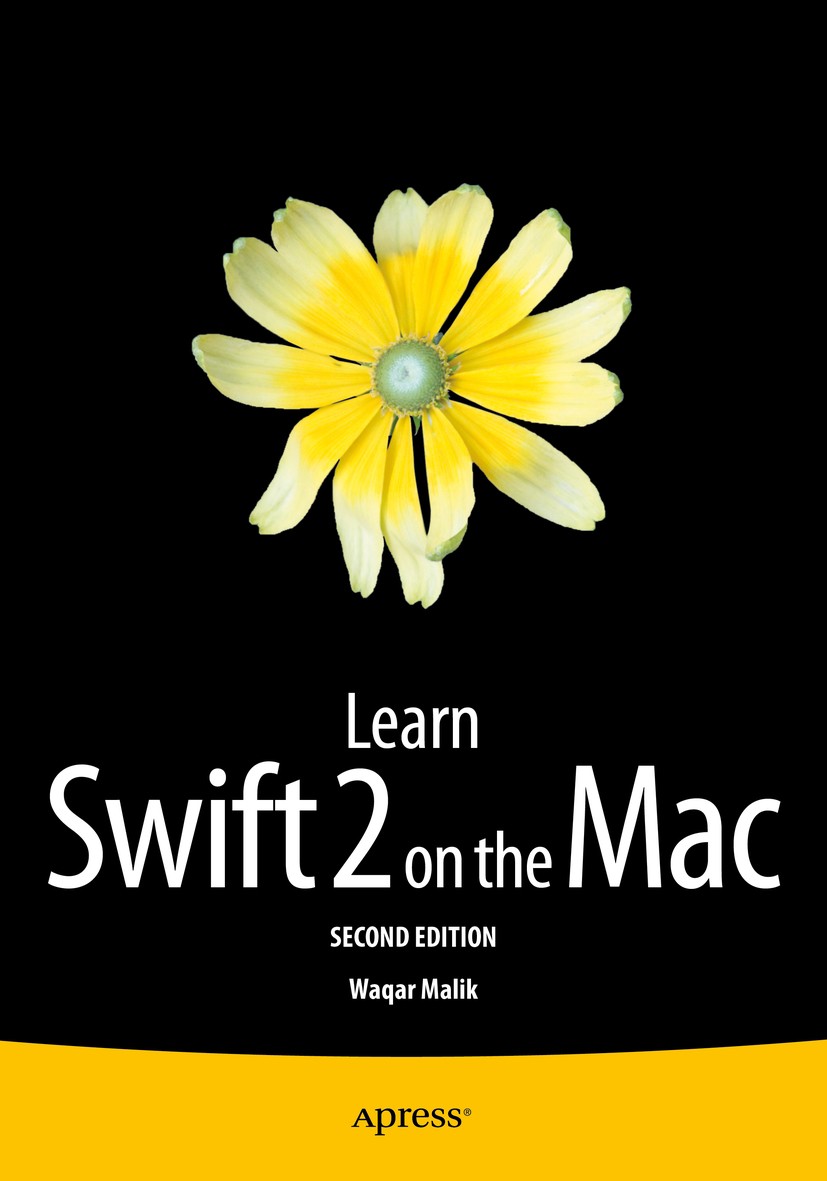 Titlebook: Learn Swift 2 on the Mac; For OS X and iOS Waqar Malik Book 2015Latest edition Waqar Malik 2015 Swift.Swift programming.iPhone development. Titlebook: Learn Swift 2 on the Mac; For OS X and iOS Waqar Malik Book 2015Latest edition Waqar Malik 2015 Swift.Swift programming.iPhone development.
