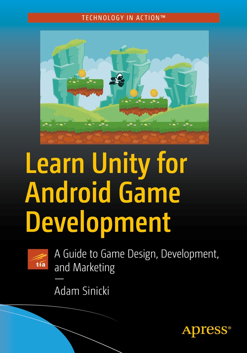 Titlebook: Learn Unity for Android Game Development; A Guide to Game Desi Adam Sinicki Book 2017 Adam Sinicki 2017 Unity.Unity3D.Android.Game.Developm Titlebook: Learn Unity for Android Game Development; A Guide to Game Desi Adam Sinicki Book 2017 Adam Sinicki 2017 Unity.Unity3D.Android.Game.Developm
