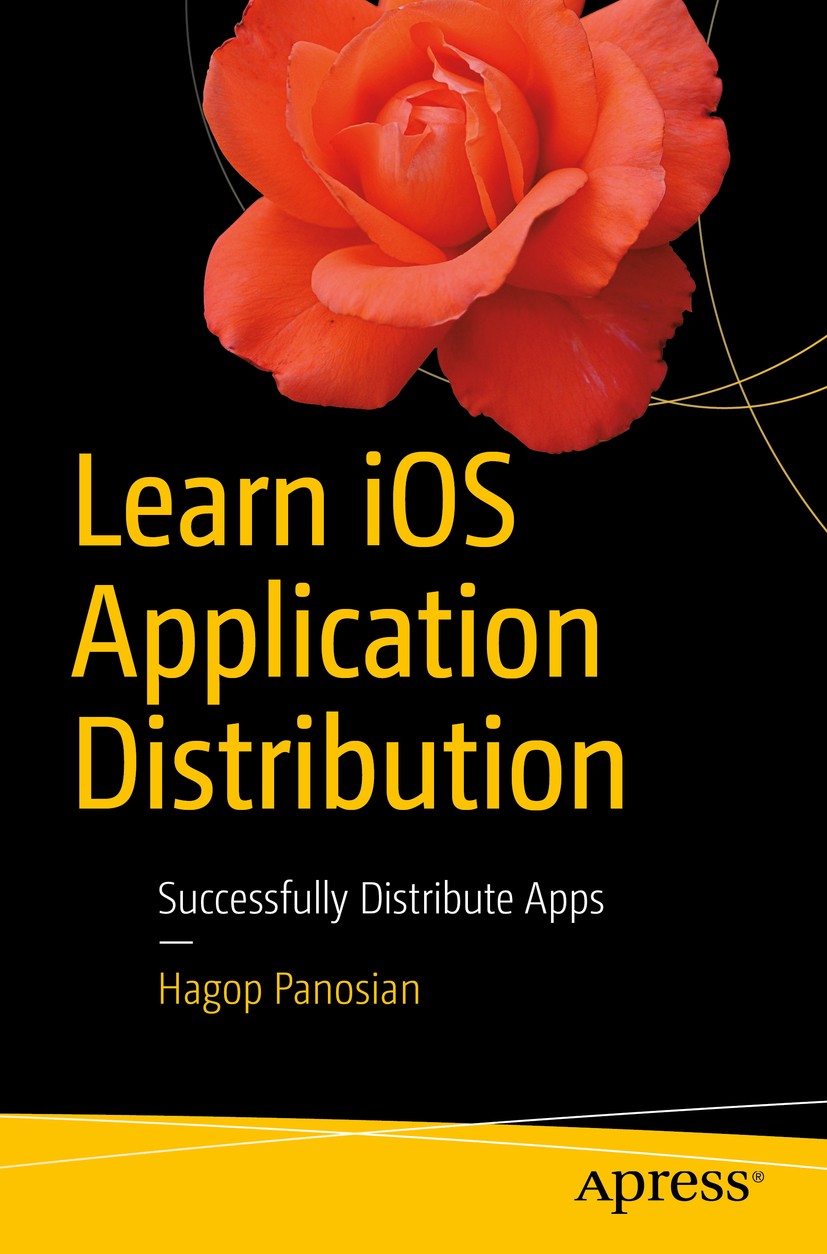 Titlebook: Learn iOS Application Distribution; Successfully Distrib Hagop Panosian Book 2017 Hagop Panosian 2017 iOS.Distribution.Apps.App store.Marke Titlebook: Learn iOS Application Distribution; Successfully Distrib Hagop Panosian Book 2017 Hagop Panosian 2017 iOS.Distribution.Apps.App store.Marke