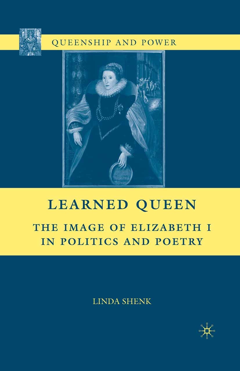 Titlebook: Learned Queen; The Image of Elizabe Linda Shenk Book 2010 Palgrave Macmillan, a division of Nature America Inc. 2010 apocalyptic.discourse. Titlebook: Learned Queen; The Image of Elizabe Linda Shenk Book 2010 Palgrave Macmillan, a division of Nature America Inc. 2010 apocalyptic.discourse.