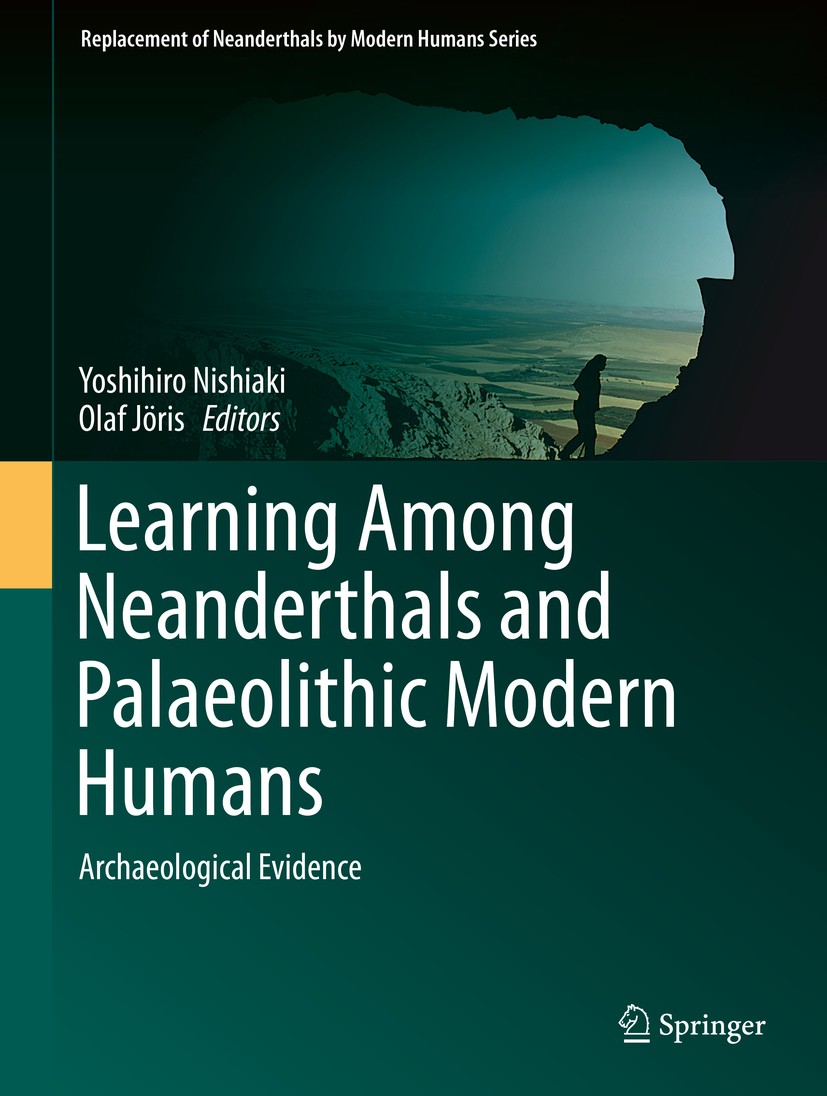 Titlebook: Learning Among Neanderthals and Palaeolithic Modern Humans; Archaeological Evide Yoshihiro Nishiaki,Olaf Jöris Book 2019 Springer Nature Si Titlebook: Learning Among Neanderthals and Palaeolithic Modern Humans; Archaeological Evide Yoshihiro Nishiaki,Olaf Jöris Book 2019 Springer Nature Si