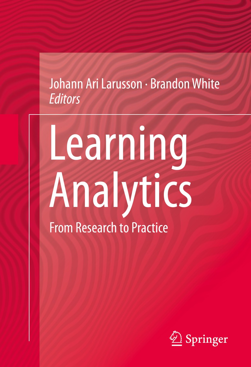 Titlebook: Learning Analytics; From Research to Pra Johann Ari Larusson,Brandon White Book 2014 Springer Science+Business Media New York 2014 Data Min Titlebook: Learning Analytics; From Research to Pra Johann Ari Larusson,Brandon White Book 2014 Springer Science+Business Media New York 2014 Data Min