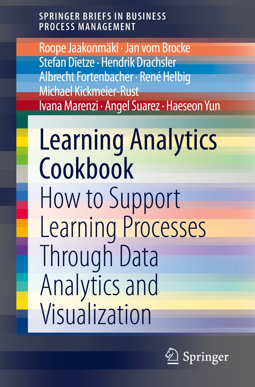 Titlebook: Learning Analytics Cookbook; How to Support Learn Roope Jaakonmäki,Jan vom Brocke,Haeseon Yun Book 2020 The Author(s) 2020 Learning analyti Titlebook: Learning Analytics Cookbook; How to Support Learn Roope Jaakonmäki,Jan vom Brocke,Haeseon Yun Book 2020 The Author(s) 2020 Learning analyti