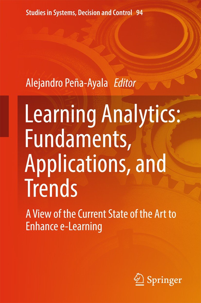 Titlebook: Learning Analytics: Fundaments, Applications, and Trends; A View of the Curren Alejandro Peña-Ayala Book 2017 Springer International Publis Titlebook: Learning Analytics: Fundaments, Applications, and Trends; A View of the Curren Alejandro Peña-Ayala Book 2017 Springer International Publis