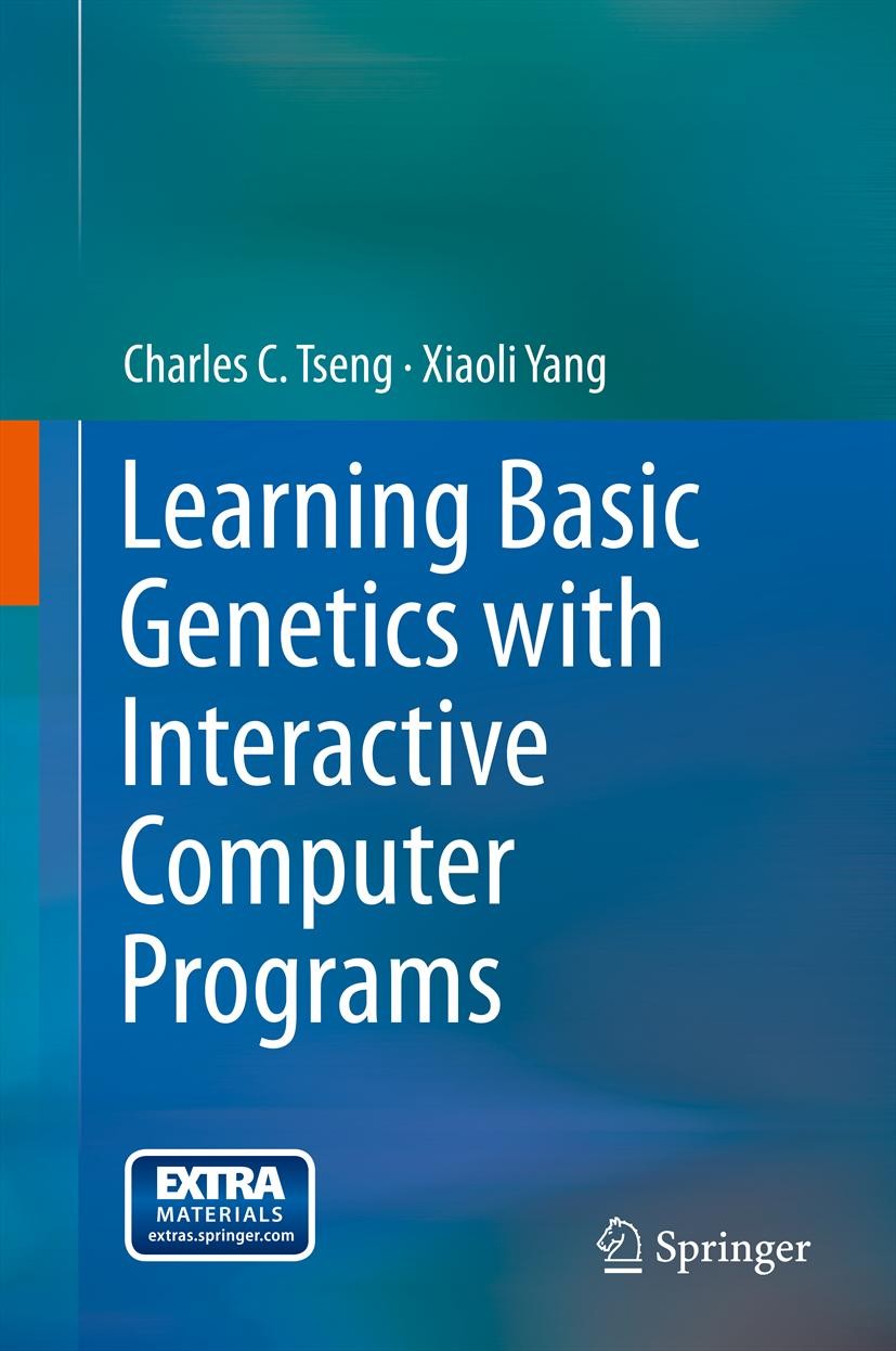 Titlebook: Learning Basic Genetics with Interactive Computer Programs; Charles C. Tseng,Xiaoli Yang Textbook 2013 Springer Science+Business Media, LL Titlebook: Learning Basic Genetics with Interactive Computer Programs; Charles C. Tseng,Xiaoli Yang Textbook 2013 Springer Science+Business Media, LL