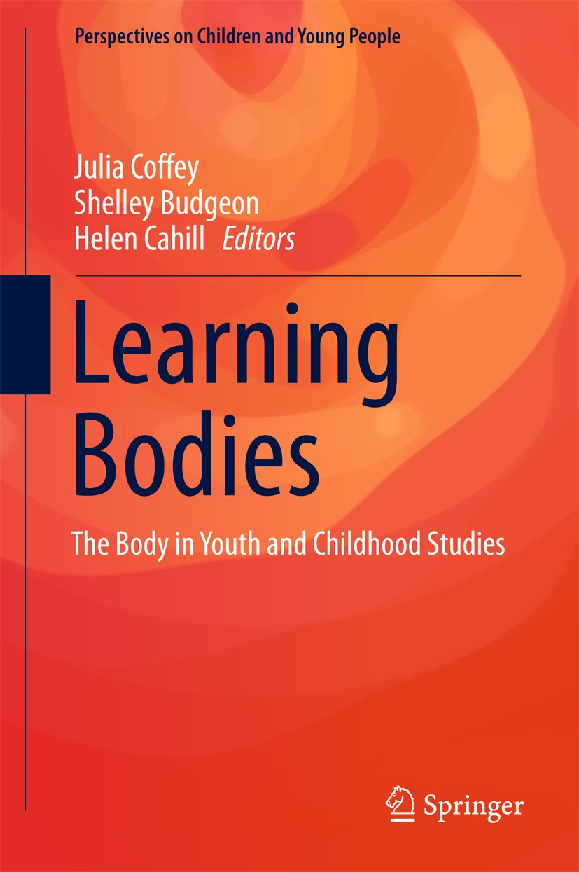 Titlebook: Learning Bodies; The Body in Youth an Julia Coffey,Shelley Budgeon,Helen Cahill Book 2016 Springer Science+Business Media Singapore 2016 Em Titlebook: Learning Bodies; The Body in Youth an Julia Coffey,Shelley Budgeon,Helen Cahill Book 2016 Springer Science+Business Media Singapore 2016 Em