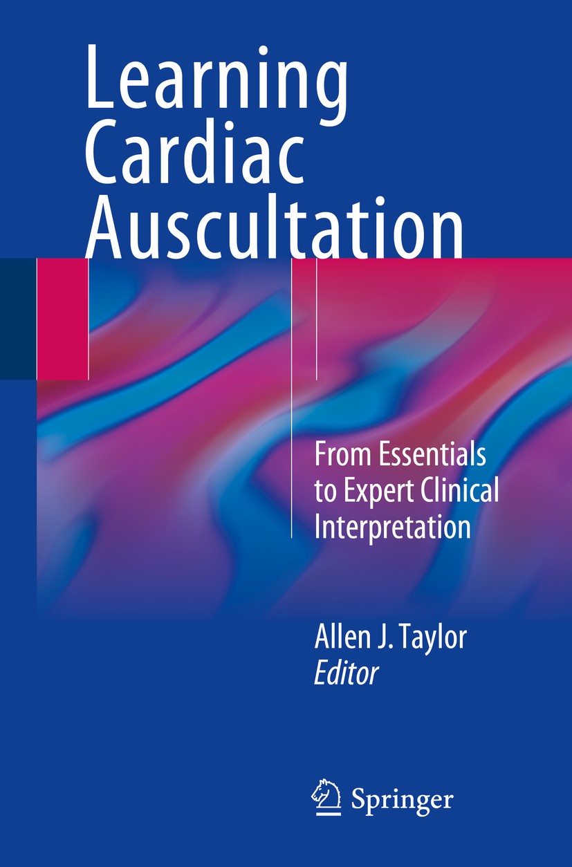 Titlebook: Learning Cardiac Auscultation; From Essentials to E Allen J. Taylor Textbook 2015 Springer-Verlag London 2015 Aortic Stenosis.Cardiac Auscu Titlebook: Learning Cardiac Auscultation; From Essentials to E Allen J. Taylor Textbook 2015 Springer-Verlag London 2015 Aortic Stenosis.Cardiac Auscu