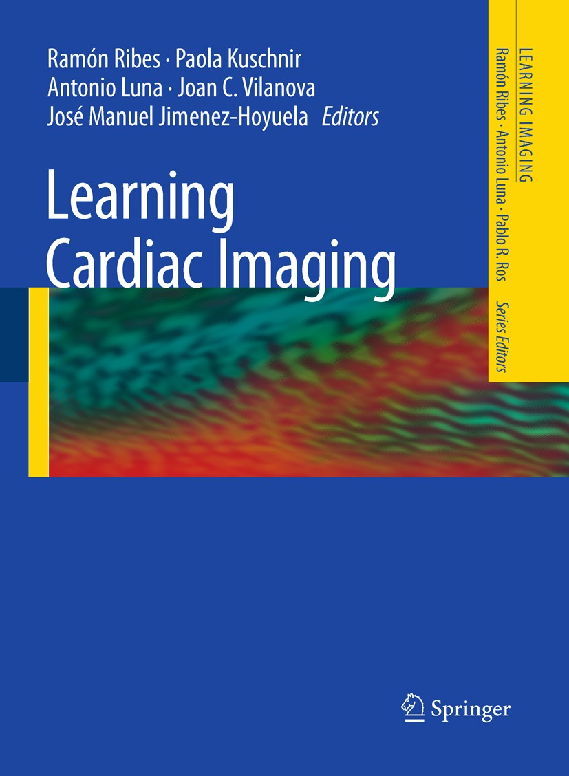Titlebook: Learning Cardiac Imaging; R. Ribes,P. Kuschnir,J. M. Jimenez-Hoyuela Book 2010 The Editor(s) (if applicable) and The Author(s), under excl Titlebook: Learning Cardiac Imaging; R. Ribes,P. Kuschnir,J. M. Jimenez-Hoyuela Book 2010 The Editor(s) (if applicable) and The Author(s), under excl