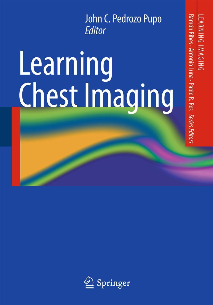 Titlebook: Learning Chest Imaging; John C. Pedrozo Pupo Book 2013 Springer-Verlag Berlin Heidelberg 2013 Chest Imaging.Chest Radiograph.Pneumology.Ra Titlebook: Learning Chest Imaging; John C. Pedrozo Pupo Book 2013 Springer-Verlag Berlin Heidelberg 2013 Chest Imaging.Chest Radiograph.Pneumology.Ra