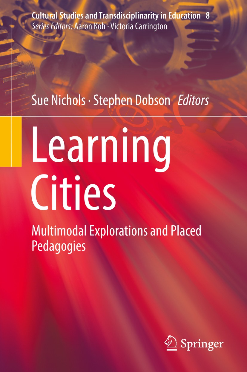 Titlebook: Learning Cities; Multimodal Explorati Sue Nichols,Stephen Dobson Book 2018 Springer Nature Singapore Pte Ltd. 2018 City Interventions.Criti Titlebook: Learning Cities; Multimodal Explorati Sue Nichols,Stephen Dobson Book 2018 Springer Nature Singapore Pte Ltd. 2018 City Interventions.Criti