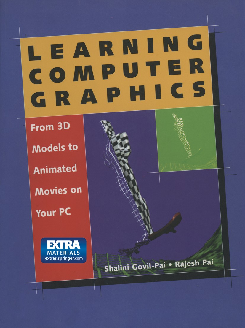 Titlebook: Learning Computer Graphics; From 3D Models to An Shalini Govil-Pai,Rajesh Pai Textbook 1998 Springer Science+Business Media New York 1998 3 Titlebook: Learning Computer Graphics; From 3D Models to An Shalini Govil-Pai,Rajesh Pai Textbook 1998 Springer Science+Business Media New York 1998 3