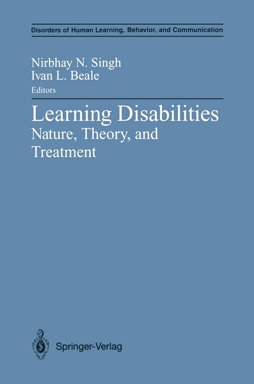 Titlebook: Learning Disabilities; Nature, Theory, and Nirbhay N. Singh,Ivan L. Beale Book 1992 Springer-Verlag New York, Inc. 1992 Lernbehindertes Ki Titlebook: Learning Disabilities; Nature, Theory, and Nirbhay N. Singh,Ivan L. Beale Book 1992 Springer-Verlag New York, Inc. 1992 Lernbehindertes Ki