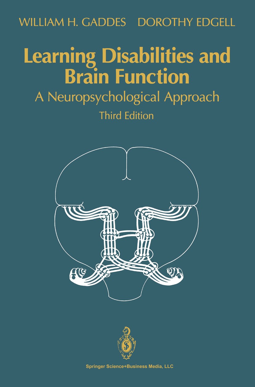 Titlebook: Learning Disabilities and Brain Function; A Neuropsychological William H. Gaddes,Dorothy Edgell Textbook 1994Latest edition Springer Scienc Titlebook: Learning Disabilities and Brain Function; A Neuropsychological William H. Gaddes,Dorothy Edgell Textbook 1994Latest edition Springer Scienc