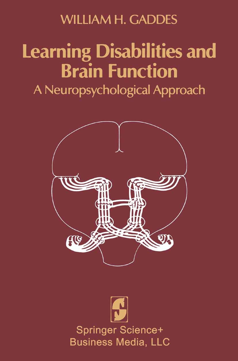 Titlebook: Learning Disabilities and Brain Function; A Neuropsychological William H. Gaddes Book 19801st edition Springer Science+Business Media New Y Titlebook: Learning Disabilities and Brain Function; A Neuropsychological William H. Gaddes Book 19801st edition Springer Science+Business Media New Y