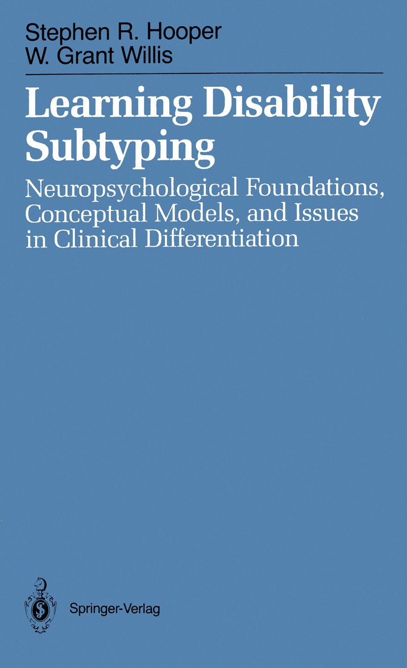 Titlebook: Learning Disability Subtyping; Neuropsychological F Stephen R. Hooper,W. Grant Willis Book 1989 Springer-Verlag New York Inc. 1989 assessme Titlebook: Learning Disability Subtyping; Neuropsychological F Stephen R. Hooper,W. Grant Willis Book 1989 Springer-Verlag New York Inc. 1989 assessme