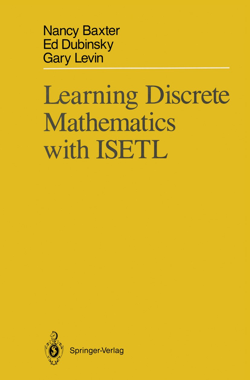 Titlebook: Learning Discrete Mathematics with ISETL; Nancy Baxter,Ed Dubinsky,Gary Levin Book 1989 Springer-Verlag New York Inc. 1989 Combinatorics.M Titlebook: Learning Discrete Mathematics with ISETL; Nancy Baxter,Ed Dubinsky,Gary Levin Book 1989 Springer-Verlag New York Inc. 1989 Combinatorics.M