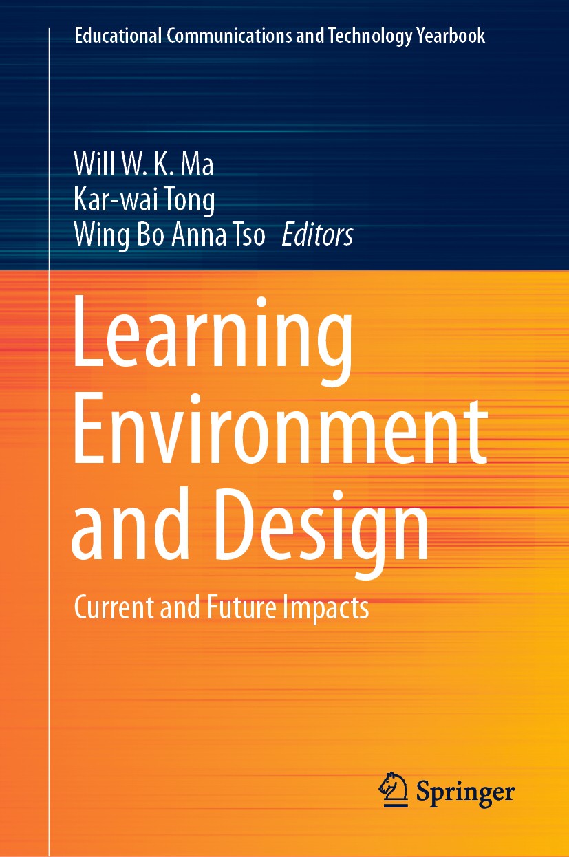 Titlebook: Learning Environment and Design; Current and Future I Will W.K. Ma,Kar-wai Tong,Wing Bo Anna Tso Conference proceedings 2020 The Editor(s) Titlebook: Learning Environment and Design; Current and Future I Will W.K. Ma,Kar-wai Tong,Wing Bo Anna Tso Conference proceedings 2020 The Editor(s)
