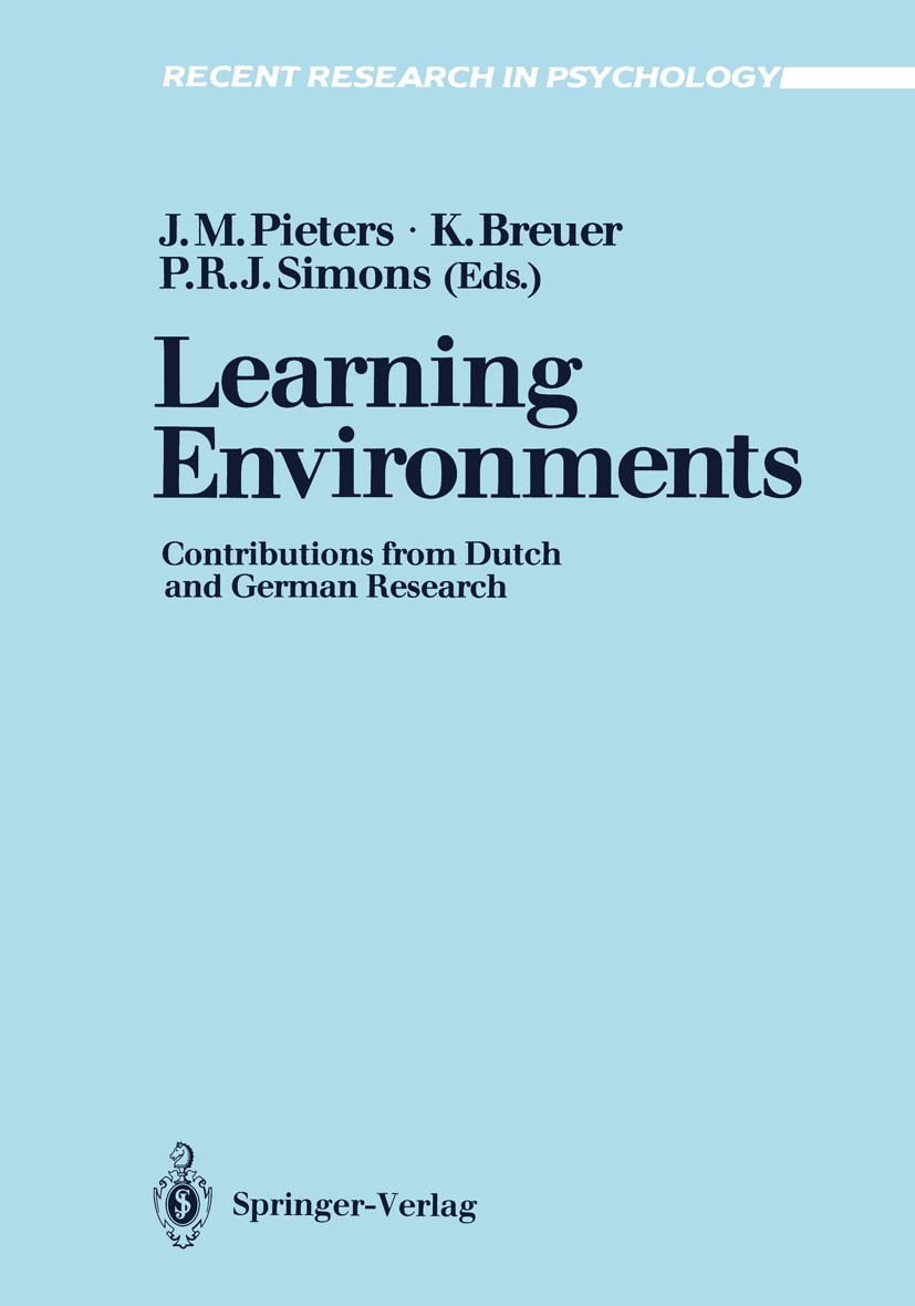 Titlebook: Learning Environments; Contributions from D Jules M. Pieters,Klaus Breuer,P. Robert-Jan Simons Book 1990 Springer-Verlag Berlin Heidelberg Titlebook: Learning Environments; Contributions from D Jules M. Pieters,Klaus Breuer,P. Robert-Jan Simons Book 1990 Springer-Verlag Berlin Heidelberg
