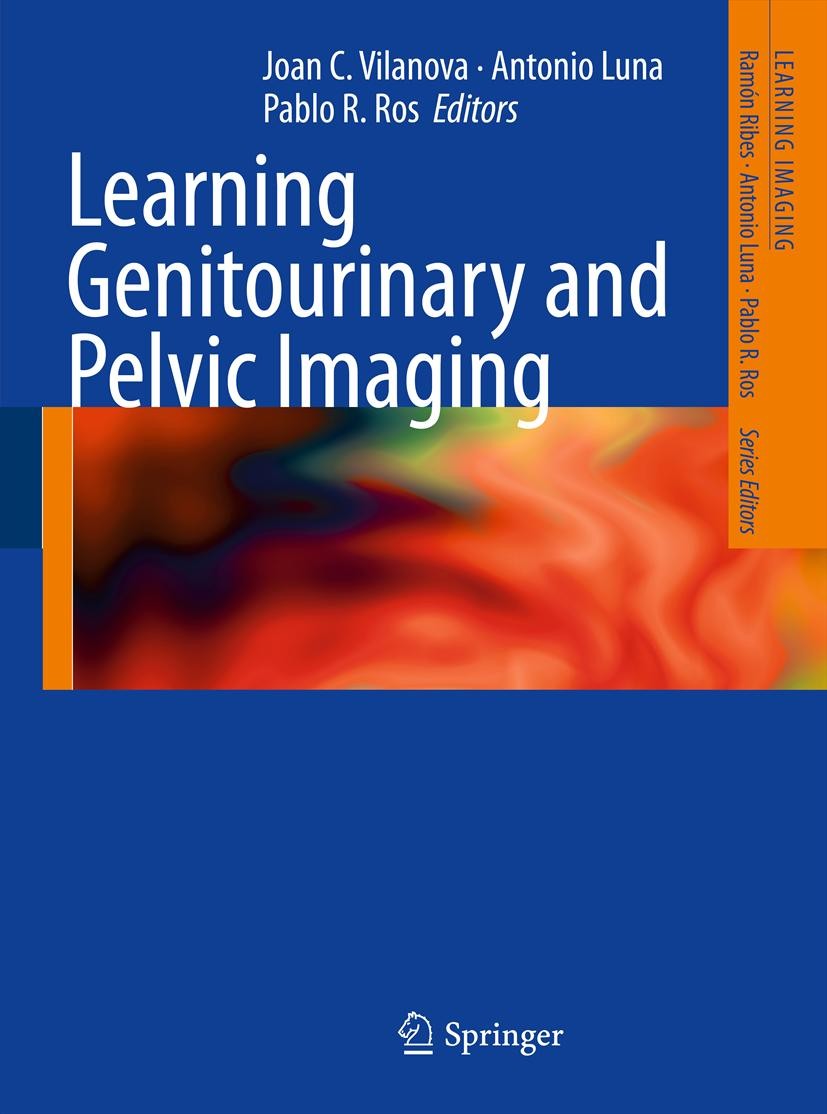 Titlebook: Learning Genitourinary and Pelvic Imaging; Joan C. Vilanova,Antonio Luna,Pablo R. Ros Book 2012 Springer-Verlag Berlin Heidelberg 2012 Gyn Titlebook: Learning Genitourinary and Pelvic Imaging; Joan C. Vilanova,Antonio Luna,Pablo R. Ros Book 2012 Springer-Verlag Berlin Heidelberg 2012 Gyn