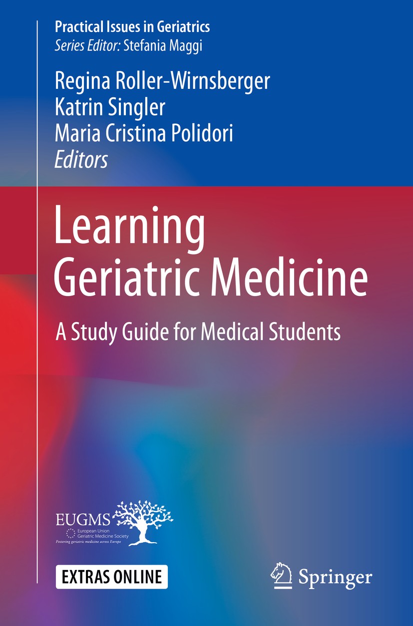 Titlebook: Learning Geriatric Medicine; A Study Guide for Me Regina Roller-Wirnsberger,Katrin Singler,Maria Cri Textbook 2018 Springer International P Titlebook: Learning Geriatric Medicine; A Study Guide for Me Regina Roller-Wirnsberger,Katrin Singler,Maria Cri Textbook 2018 Springer International P