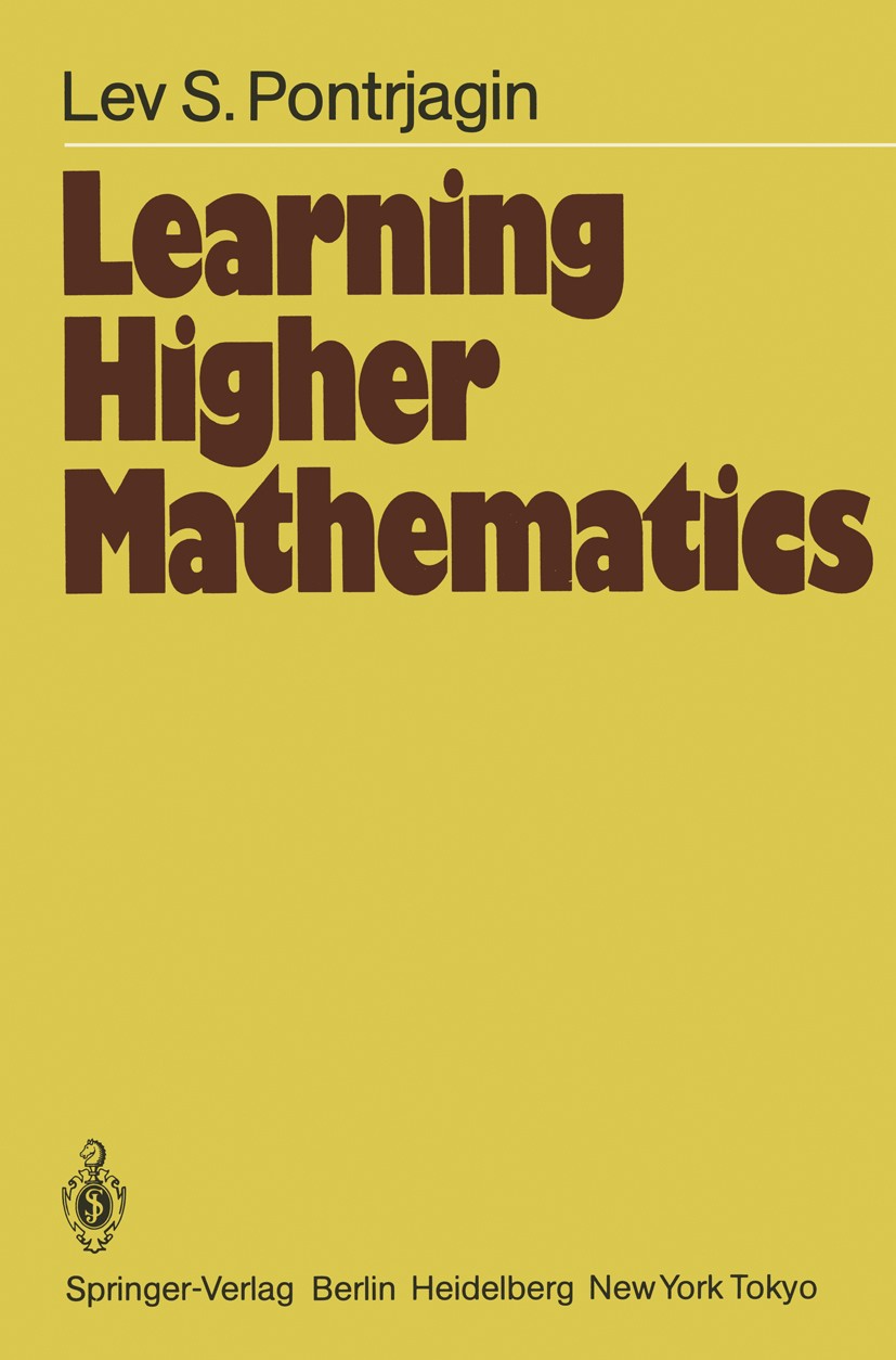 Titlebook: Learning Higher Mathematics; Part I: The Method o Lev Semenovič Pontrjagin Textbook 1984 Springer-Verlag Berlin Heidelberg 1984 Analysis.An Titlebook: Learning Higher Mathematics; Part I: The Method o Lev Semenovič Pontrjagin Textbook 1984 Springer-Verlag Berlin Heidelberg 1984 Analysis.An
