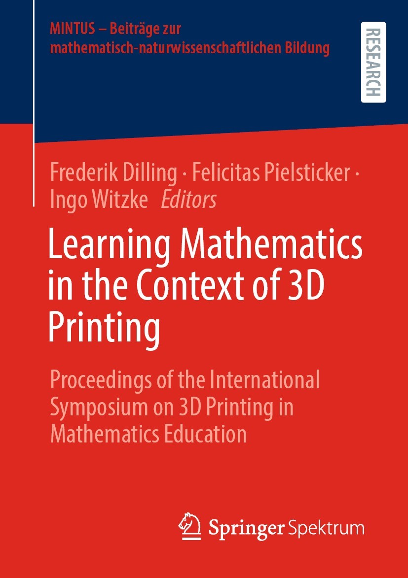 Titlebook: Learning Mathematics in the Context of 3D Printing; Proceedings of the I Frederik Dilling,Felicitas Pielsticker,Ingo Witzke Book 2022 The E Titlebook: Learning Mathematics in the Context of 3D Printing; Proceedings of the I Frederik Dilling,Felicitas Pielsticker,Ingo Witzke Book 2022 The E