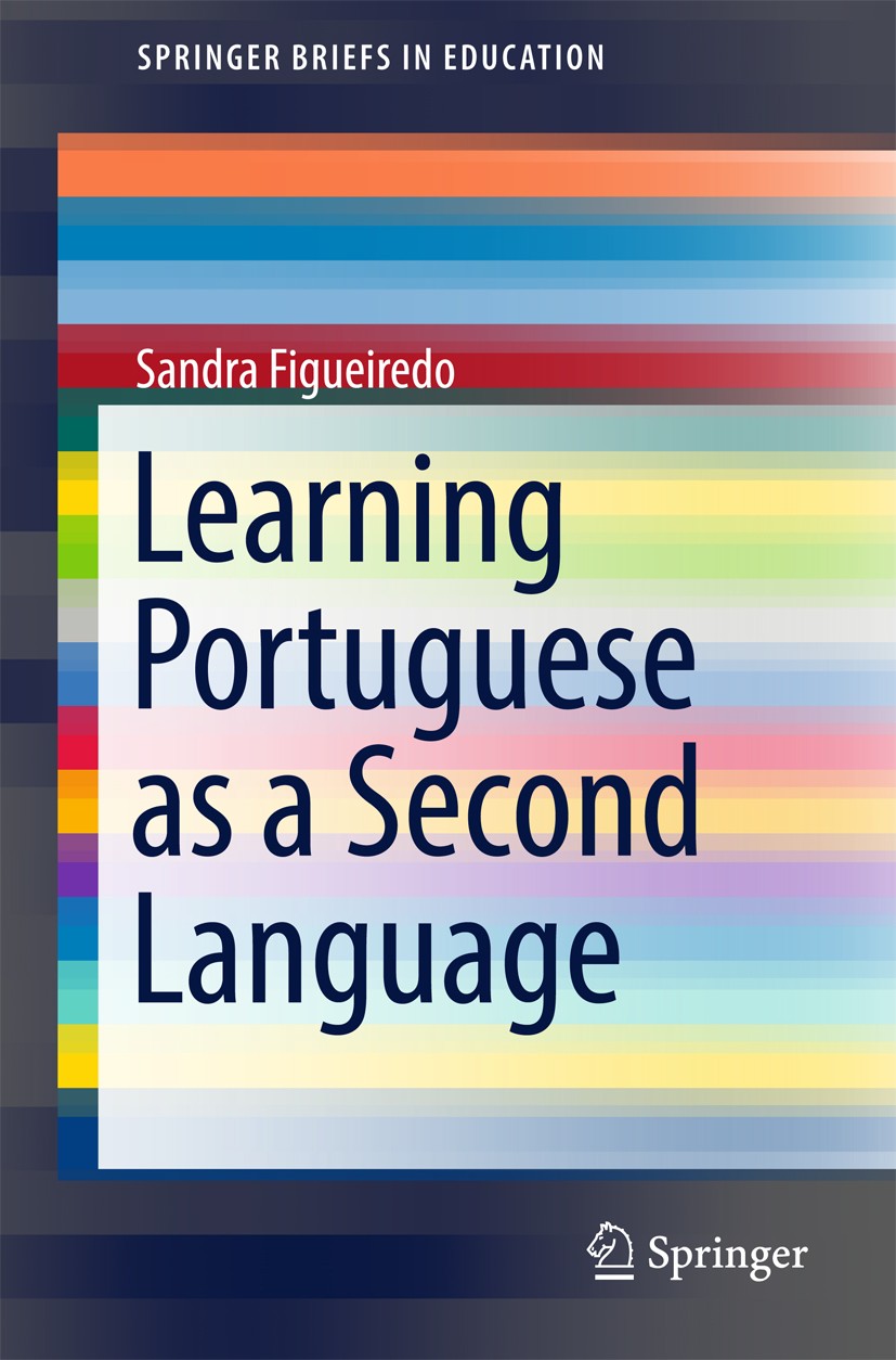 Titlebook: Learning Portuguese as a Second Language; Sandra Figueiredo Book 2017 The Author(s) 2017 Portuguese as a second language.influence of scho Titlebook: Learning Portuguese as a Second Language; Sandra Figueiredo Book 2017 The Author(s) 2017 Portuguese as a second language.influence of scho