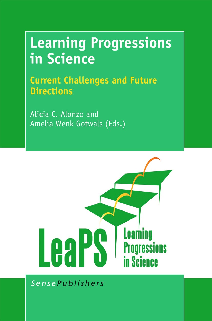 Titlebook: Learning Progressions in Science; Current Challenges a Alicia C. Alonzo,Amelia Wenk Gotwals Book 2012 SensePublishers 2012 learning.science Titlebook: Learning Progressions in Science; Current Challenges a Alicia C. Alonzo,Amelia Wenk Gotwals Book 2012 SensePublishers 2012 learning.science